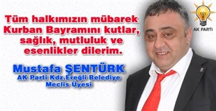 MUSTAFA ŞENTÜRK'ÜN KURBAN BAYRAMI MESAJI..