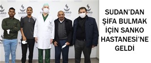 SUDAN’DAN ŞİFA BULMAK İÇİN SANKO HASTANESİ’NE GELDİ