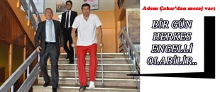 ADEM ÇAKIR'DAN MESAJ VAR..