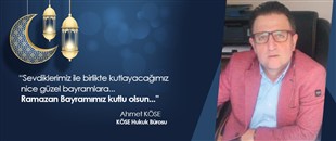 AHMET KÖSE, RAMAZAN BAYRAMI'NI KUTLADI