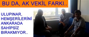 ULUPINAR, ANKARA'DA HEMŞERİLERİNİ YALNIZ BIRAKMIYOR..