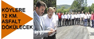 KÖYLERE, 12 KM. ASFALT DÖKÜLECEK..