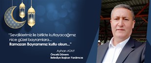 AYHAN ATAY, RAMAZAN BAYRAMI'NI KUTLADI