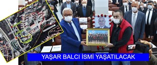 YAŞAR BALCI’NIN İSMİ KDZ.EREĞLİ’DE CADDEYE VERİLDİ