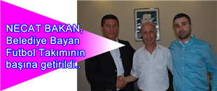 BAYAN FUTBOL TAKIMI BAKAN'A EMANET..