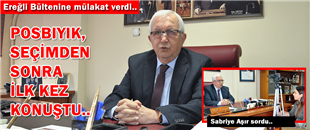 POSBIYIK, SEÇİMLERDEN SONRA İLK KEZ KONUŞTU..