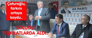 ÇATUROĞLU, FARKINI ORTAYA KOYDU.. SOLUĞU TEŞKİLATLARDA ALDI