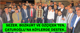 SEZER, BOZKURT VE ÖZÇİÇEK'TEN, ÇATUROĞLU'NA KÖYLERDE DESTEK..