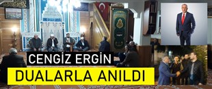 CENGİZ ERGİN, VEFATININ SENEYİ DEVRİYESİNDE DUALARLA ANILDI