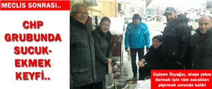 CHP GRUBUNDA, SUCUK-EKMEK KEYFİ..