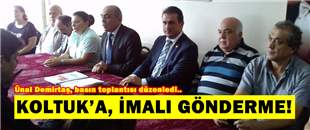 ÜNAL DEMİRTAŞ'DAN, İL BAŞKANI KOLTUK'A, İMALI GÖNDERME!