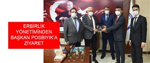 ERBİRLİK YÖNETİMİNDEN BAŞKAN POSBIYIK’A ZİYARET