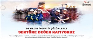 ERDEMİR MÜHENDİSLİK, 24 YAŞINDA..