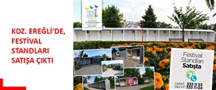 KDZ. EREĞLİ’DE, FESTİVAL STANDLARI SATIŞA ÇIKTI