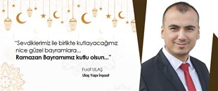 FUAT ULAŞ, RAMAZAN BAYRAMI'NI KUTLADI