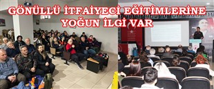 GÖNÜLLÜ İTFAİYECİ EĞİTİMLERİNE YOĞUN İLGİ VAR