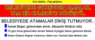 BELEDİYEDE GÖREVDEN ALMALAR TAM BİR KOMEDİYE DÖNDÜ! İSMAİL BAŞEL, GÖREVDEN ALINDI.. 