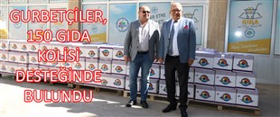 GURBETÇİLER, 150 GIDA KOLİSİ DESTEĞİNDE BULUNDU