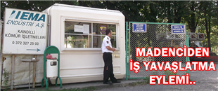 MADENCİDEN İŞ YAVAŞLATMA EYLEMİ..