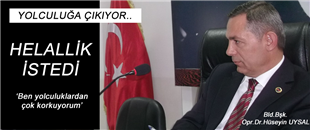 UYSAL, YOLCULUĞA ÇIKIYOR: MECLİSTE HELALLİK İSTEDİ..