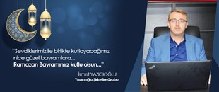 İSMET YAZICIOĞLU, RAMAZAN BAYRAMI'NI KUTLADI