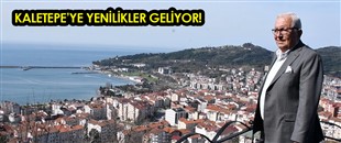 KALETEPE’YE YENİLİKLER GELİYOR!