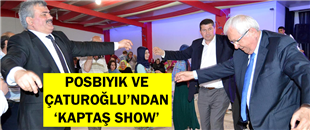POSBIYIK VE ÇATUROĞLU'NDAN 'KAPTAŞ SHOW'