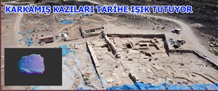 KARKAMIŞ KAZILARI TARİHE IŞIK TUTUYOR