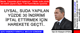 MECLİC TOPLANIYOR: UYSAL SUYA YAPILAN YÜZDE 30 İNDİRİMİ İPTAL ETTİRMEK İÇİN HAREKETE GEÇTİ..
