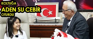 ADEN SU CEBİR, BAŞKAN POSBIYIK’IN KOLTUĞUNA OTURDU