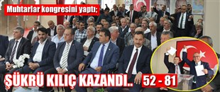 MUHTARLAR, ŞÜKRÜ KILIÇ İLE YOLA DEVAM DEDİ..