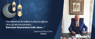 MEHMET ERDOĞAN, RAMAZAN BAYRAMI'NI KUTLADI
