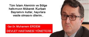 MUHARREM ERDEM'İN KURBAN BAYRAMI MESAJI..