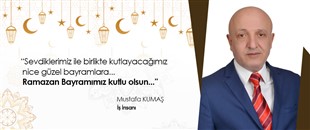 MUSTAFA KUMAŞ, RAMAZAN BAYRAMI'NI KUTLADI