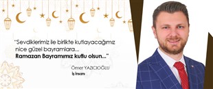 ÖMER YAZICIOĞLU, RAMAZAN BAYRAMI'NI KUTLADI