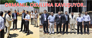 ORMANLI 24 DERSLİKLİ OKULUNA KAVUŞUYOR...