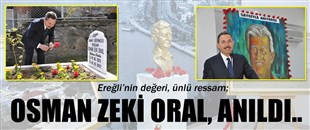 OSMAN ZEKİ ORAL ANILDI..