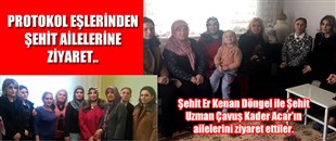 PROTOKOL EŞLERİNDEN ŞEHİT AİLELERİNE ZİYARET..