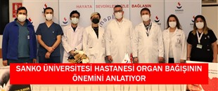 SANKO ÜNİVERSİTESİ HASTANESİ ORGAN BAĞIŞININ ÖNEMİNİ ANLATIYOR