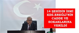 14 ŞEHİDİN İSMİ KDZ.EREĞLİ’NİN CADDE VE SOKAKLARINA VERİLDİ