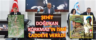 ŞEHİT DOĞUKAN KORKMAZ’IN İSMİ CADDEYE VERİLDİ