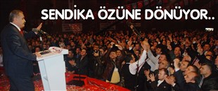 SENDİKA, ÖZÜNE DÖNÜYOR!