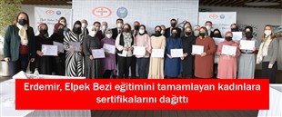 Erdemir, Elpek Bezi eğitimini tamamlayan kadınlara sertifikalarını dağıttı