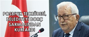 POSBIYIK TECRÜBESİ, BELEDİYEYİ BORÇ SARMALINDAN KURTARDI