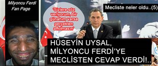 UYSAL, MİLYONCU FERDİ’YE CEVAP VERDİ: VARSA GÜNAHIM AF OLMASIN..