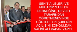 ŞEHİT VE GAZİ DERNEKLERİNİN ŞUBELERİNİ VALİ KABAN AÇTI..