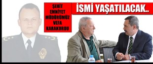VEFA KARAKURDU İSMİ YAŞATILACAK..