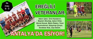EREĞLİLİ VETERANLAR, ANTALYA'DA ESİYOR..