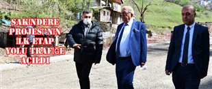 SAKİNDERE PROJESİ’NİN İLK ETAP YOLU TRAFİĞE AÇILDI