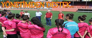 ŞAMPİYONAYA HAZIRLANAN KIZ FUTBOL TAKIMINA, YÖNETİMDEN DESTEK GELDİ..